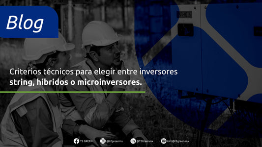 Criterios técnicos para elegir entre inversores string, híbridos o microinversores.