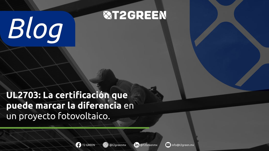 UL2703: La certificación que puede marcar la diferencia en un proyecto fotovoltaico.