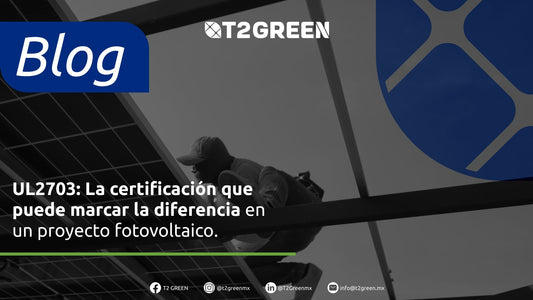 UL2703: La certificación que puede marcar la diferencia en un proyecto fotovoltaico.